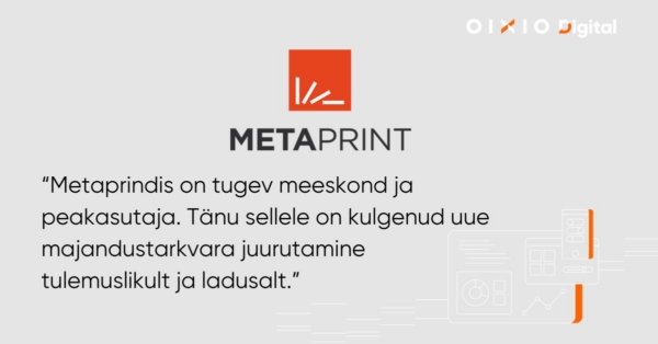 Metaprint ja OIXIO Digital kliendilugu