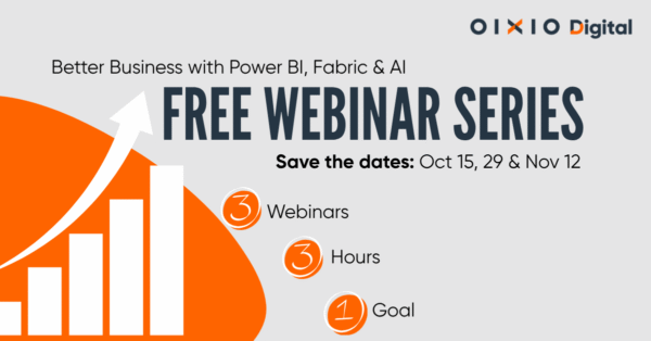 Webinar Series by OIXIO Digital
3 Webinars · 3 Hours · 1 Goal: Smarter Business with Data