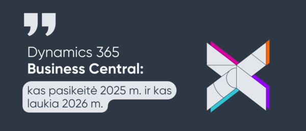 D365 Business Central kas pasikeitė 2025 ir kas laukia 2026